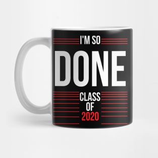 I Am So Done Class of 2020 Senior graduation Mug